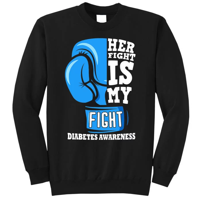 Her Fight Is My Fight Boxing Glove Diabetes Awareness Month Tall Sweatshirt