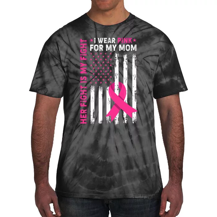 Her Fight Is My Fight I Wear Pink For My Mom Breast Cancer Tie-Dye T-Shirt