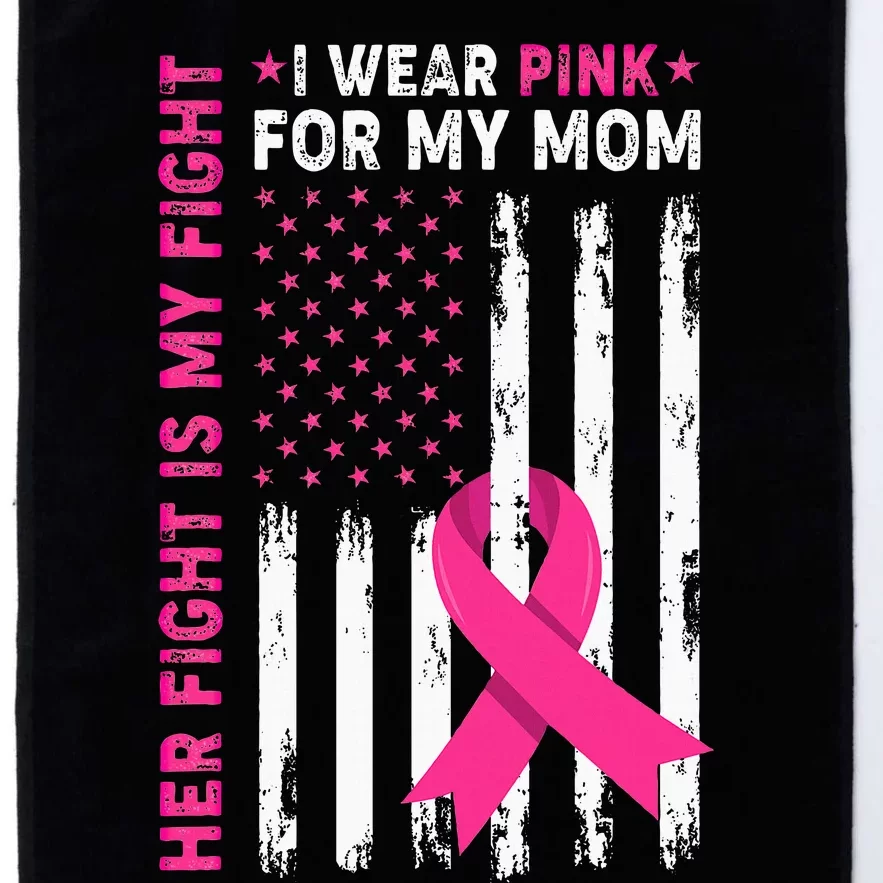 Her Fight Is My Fight I Wear Pink For My Mom Breast Cancer Platinum Collection Golf Towel