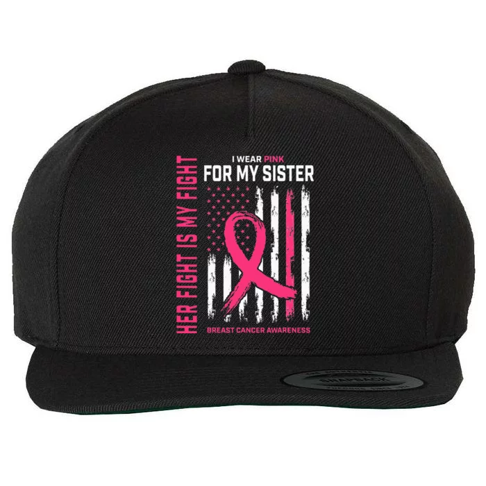 Her Fight Is My Fight I Wear Pink Sister Breast Cancer Flag Wool Snapback Cap