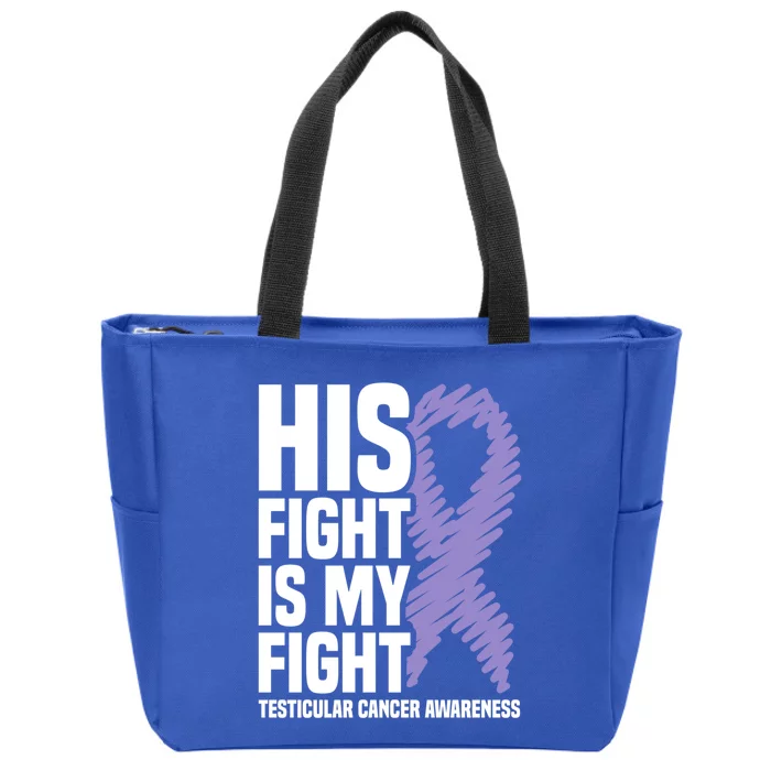 His Fight Is My Fight Testicular Cancer Awareness Cute Gift Zip Tote Bag