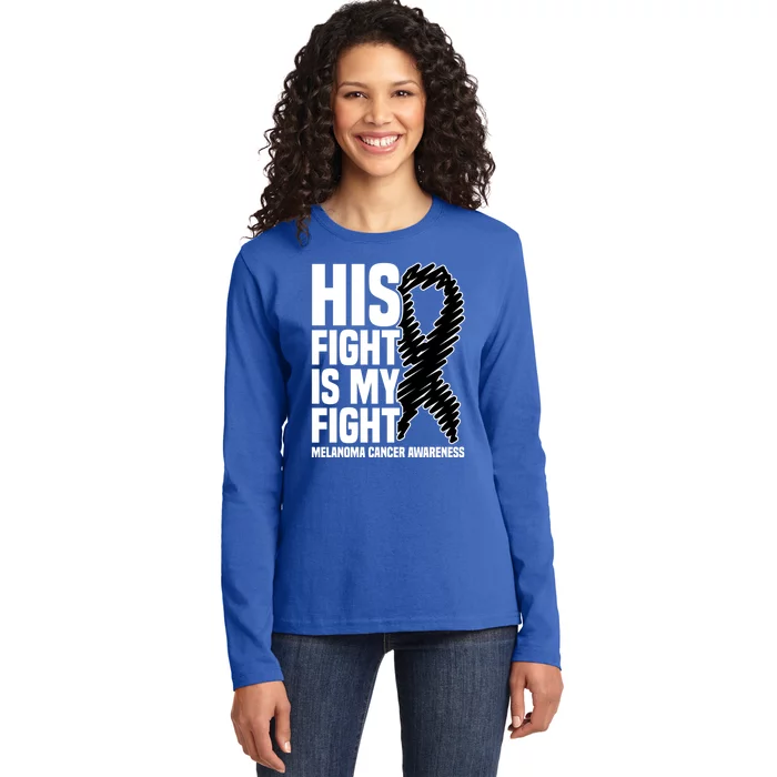 His Fight Is My Fight Black Ribbon Melanoma Cancer Awareness Cool Gift Ladies Long Sleeve Shirt