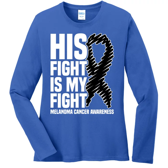 His Fight Is My Fight Black Ribbon Melanoma Cancer Awareness Cool Gift Ladies Long Sleeve Shirt