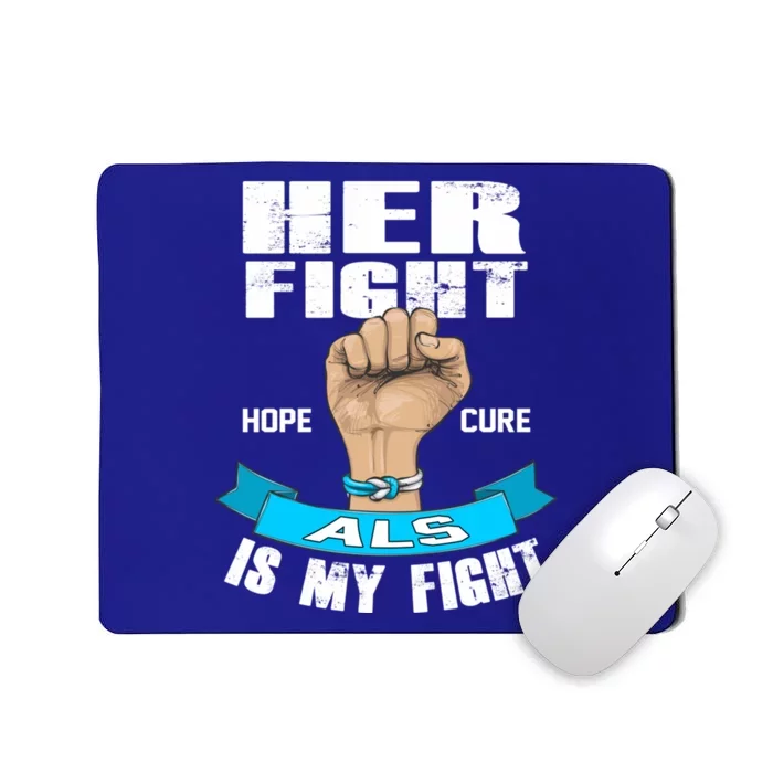 Her Fight Is My Fight Als Hope Cure Awareness Month Gift Mousepad