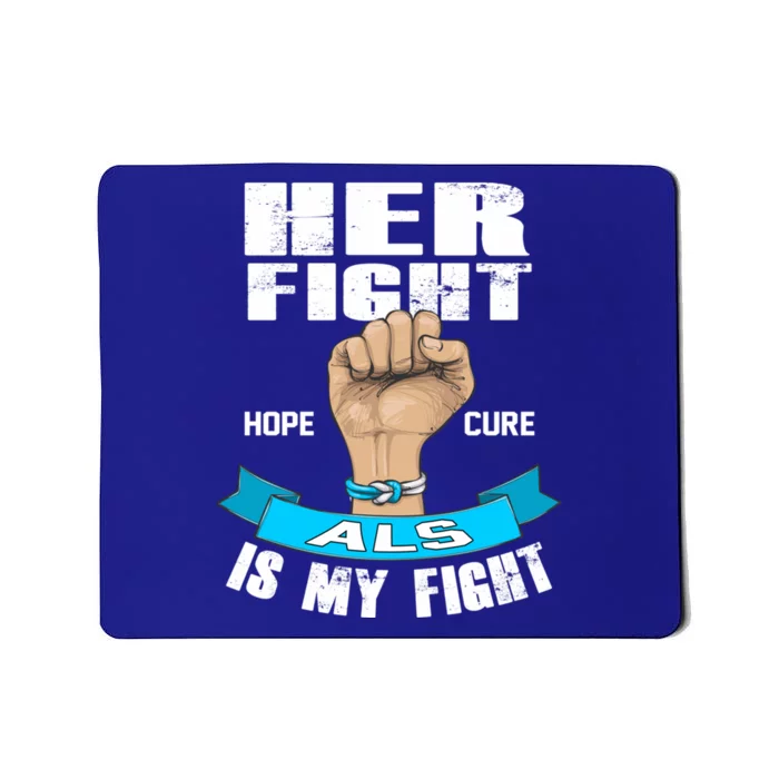 Her Fight Is My Fight Als Hope Cure Awareness Month Gift Mousepad