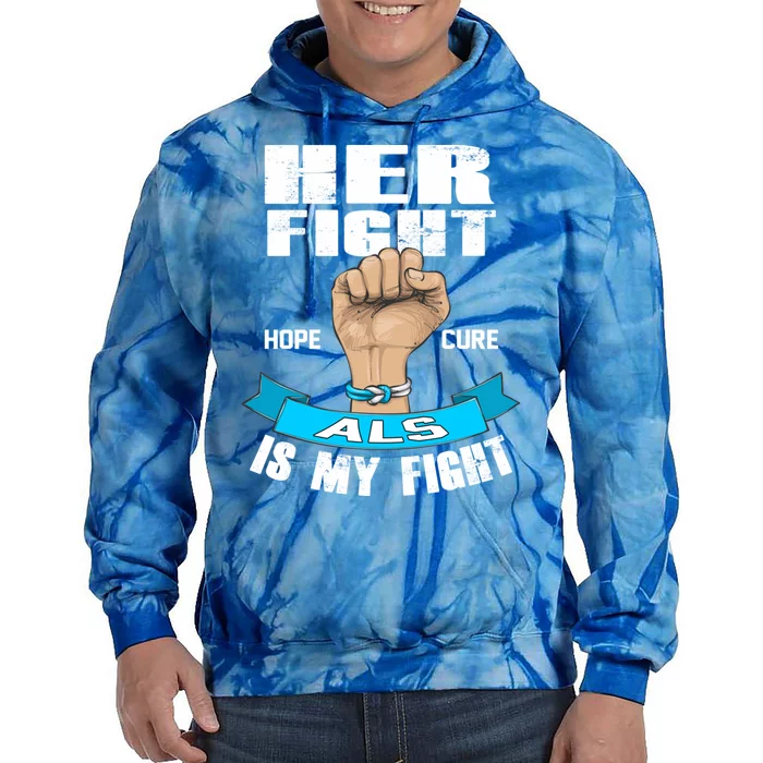 Her Fight Is My Fight Als Hope Cure Awareness Month Gift Tie Dye Hoodie