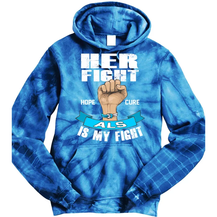 Her Fight Is My Fight Als Hope Cure Awareness Month Gift Tie Dye Hoodie