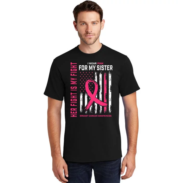 Her Fight Is My Fight I Wear Pink Sister Breast Cancer Flag Tall T-Shirt