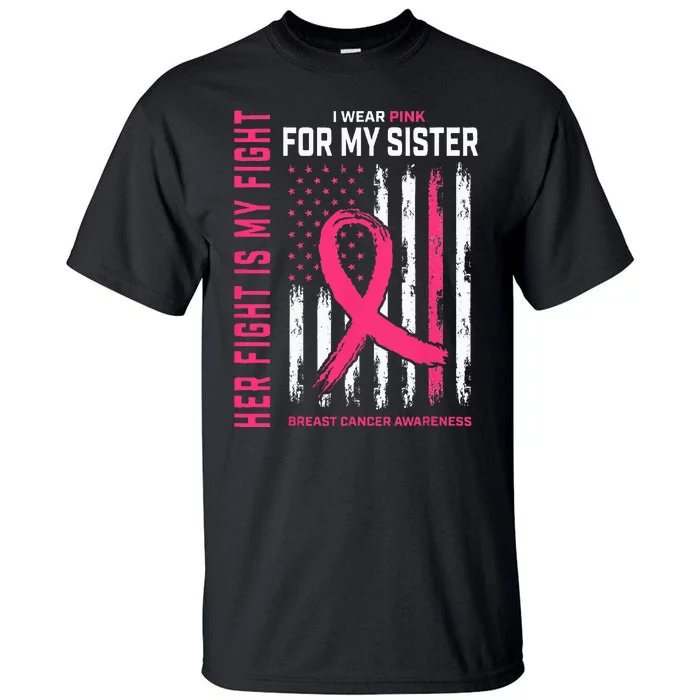 Her Fight Is My Fight I Wear Pink Sister Breast Cancer Flag Tall T-Shirt