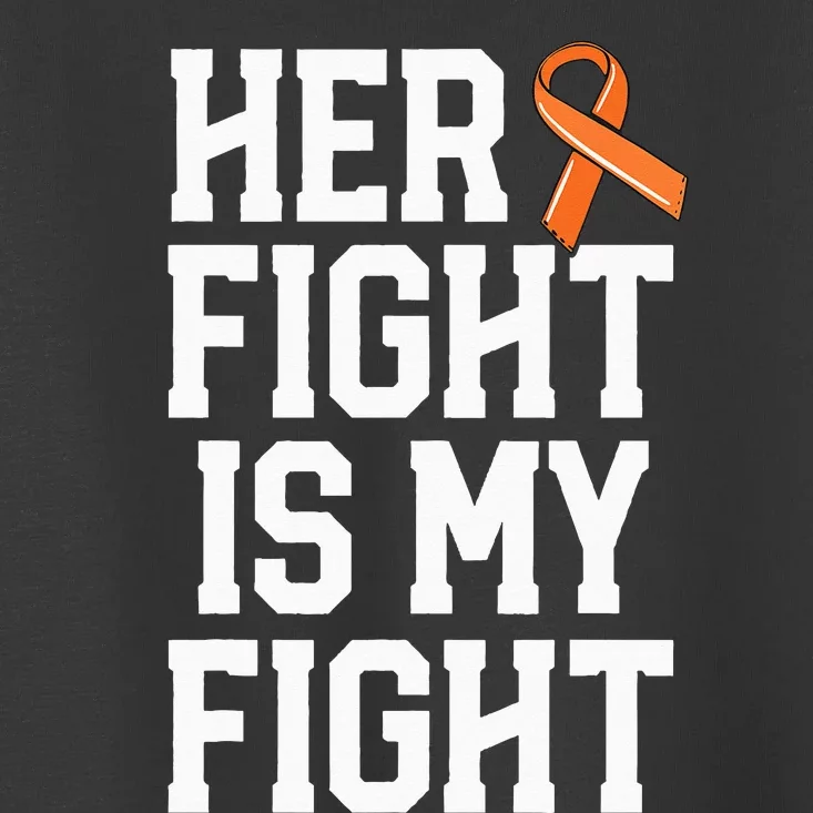 Her Fight Is My Fight Leukemia Cancer Husband Toddler T-Shirt