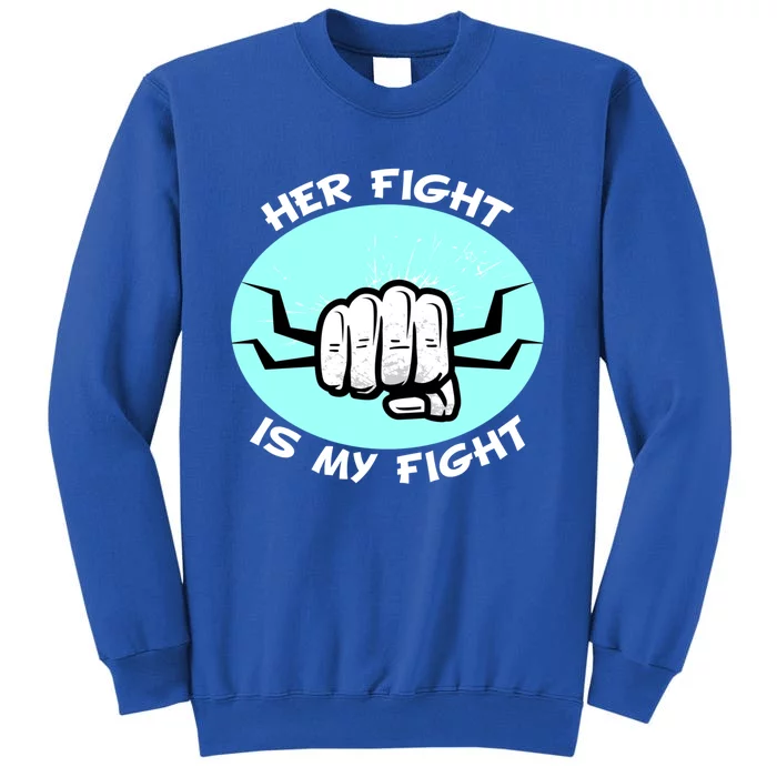 Her Fight Is My Fight Sexual Assault Awareness Month April Gift Tall Sweatshirt