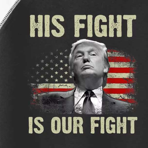 His Fight Is Our Fight Trump 2024 Toddler Fine Jersey T-Shirt