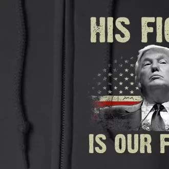 His Fight Is Our Fight Trump 2024 Full Zip Hoodie