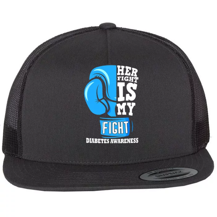 Her Fight Is My Fight Diabetes Awareness Type 1 T1D Flat Bill Trucker Hat