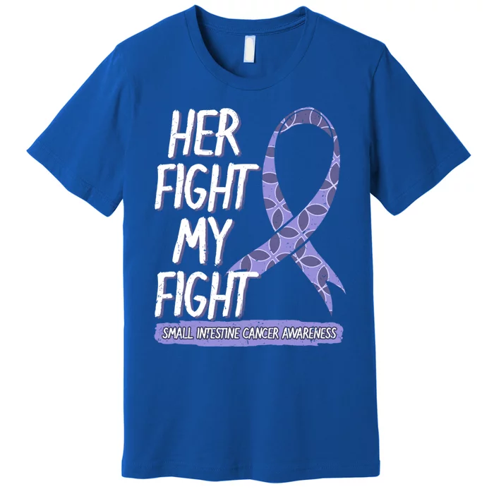 Her Fight Is My Fight Small Intestine Cancer Awareness Gift Premium T-Shirt