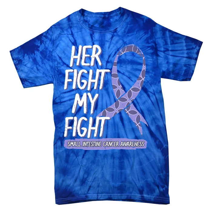 Her Fight Is My Fight Small Intestine Cancer Awareness Gift Tie-Dye T-Shirt