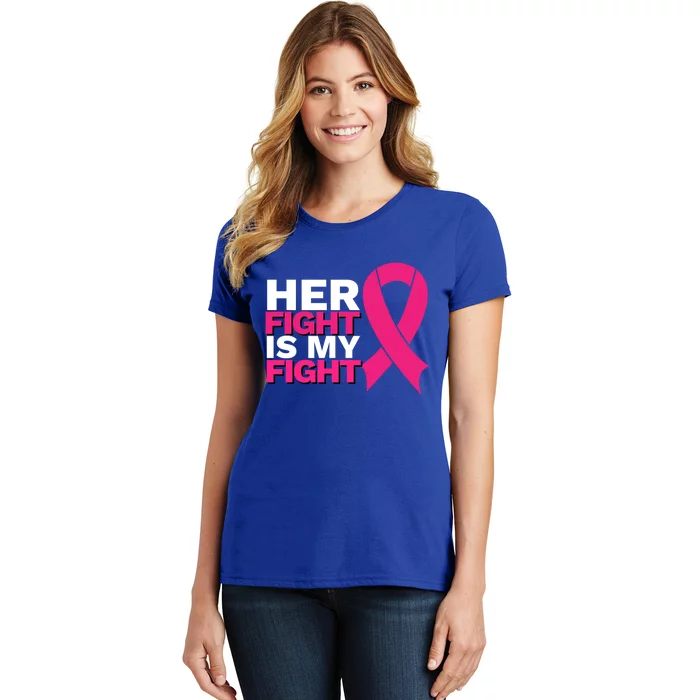 Her Fight Is My Fight Breast Cancer Awareness Family Support Great Gift Women's T-Shirt