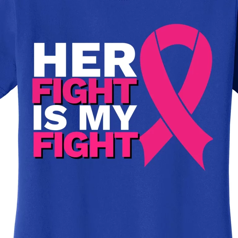 Her Fight Is My Fight Breast Cancer Awareness Family Support Great Gift Women's T-Shirt