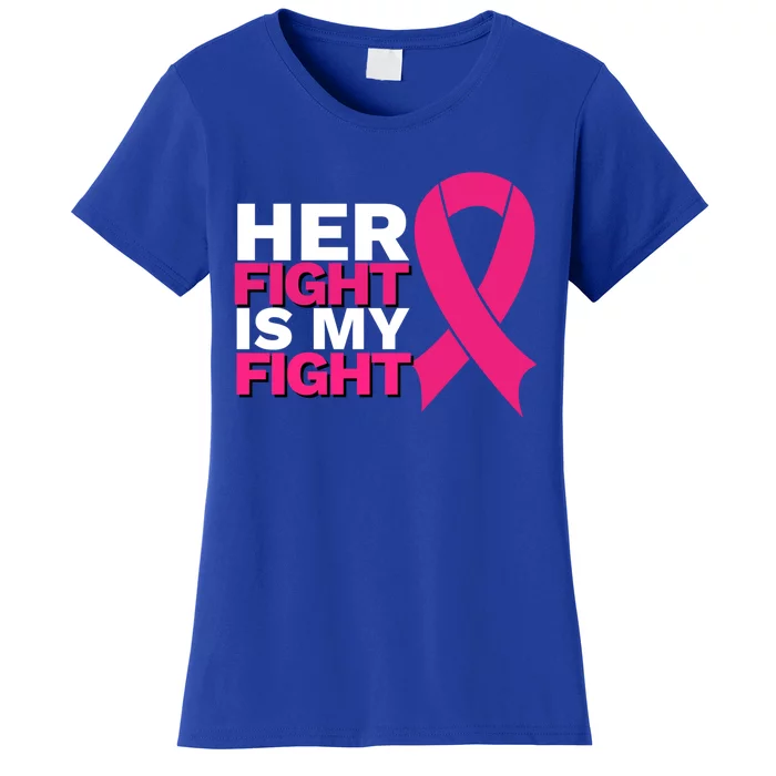 Her Fight Is My Fight Breast Cancer Awareness Family Support Great Gift Women's T-Shirt