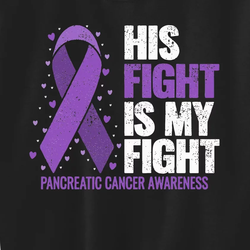 His Fight is my Fight Pancreatic Cancer Awareness Kids Sweatshirt