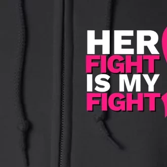 Her Fight Is My Fight Breast Cancer Awareness Family Support Full Zip Hoodie