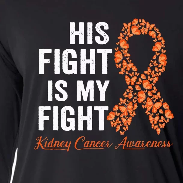 His Fight Is My Fight Orange Ribbon Kidney Cancer Awareness Cooling Performance Long Sleeve Crew