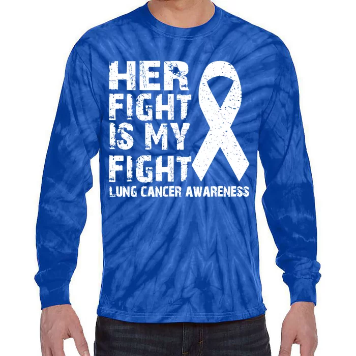 Her Fight Is My Fight Lung Cancer Awareness Tees Gift Tie-Dye Long Sleeve Shirt