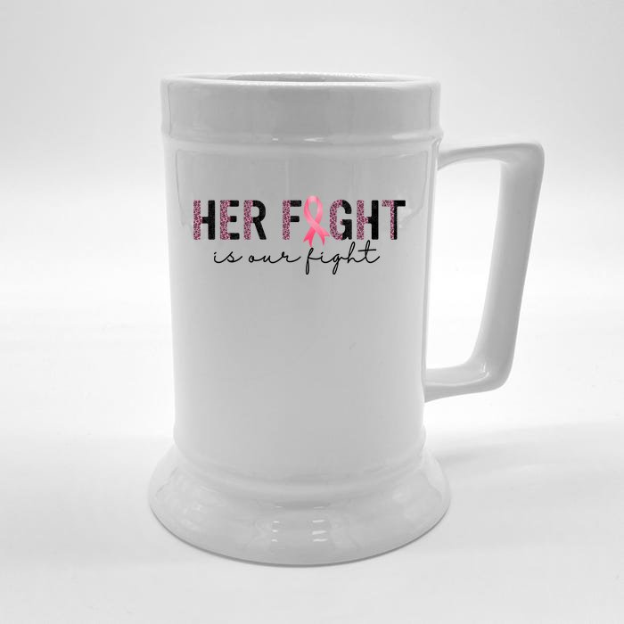 Her Fight Is Our Fight Breast Cancer Front & Back Beer Stein