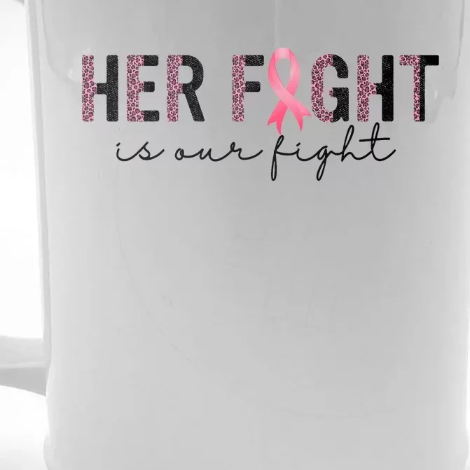 Her Fight Is Our Fight Breast Cancer Front & Back Beer Stein