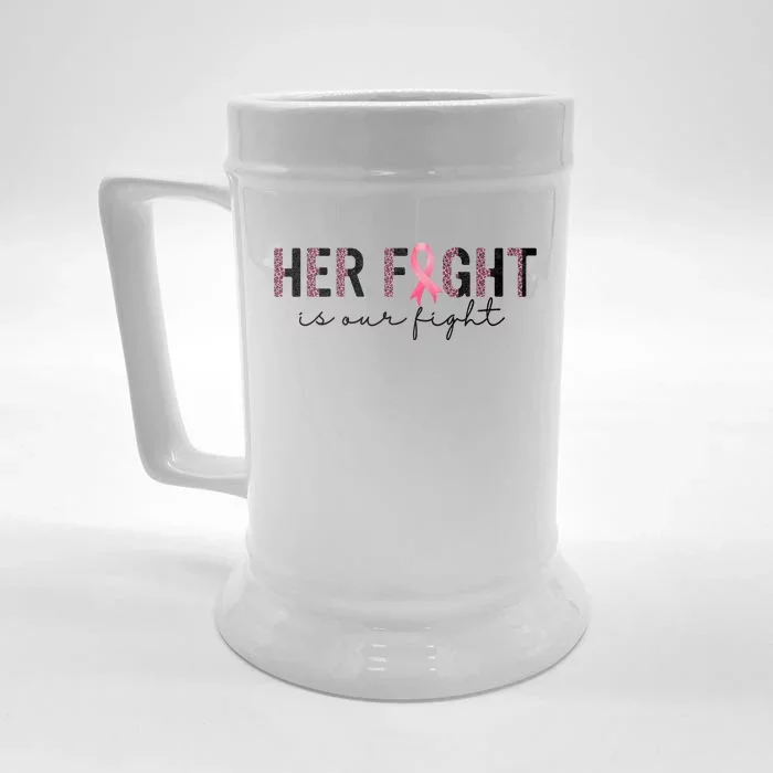 Her Fight Is Our Fight Breast Cancer Front & Back Beer Stein