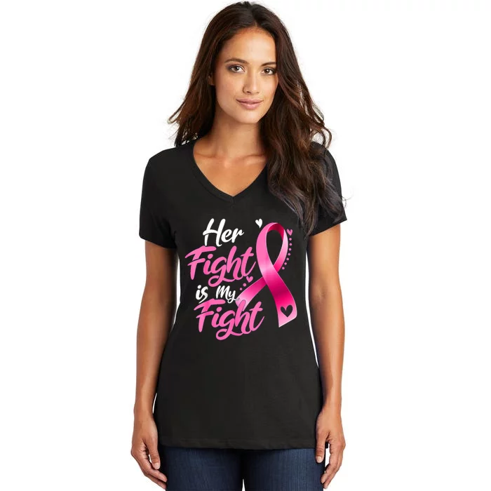 Her Fight Is My Fight Breast Cancer Awareness Family Support Women's V-Neck T-Shirt