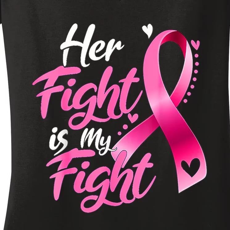 Her Fight Is My Fight Breast Cancer Awareness Family Support Women's V-Neck T-Shirt