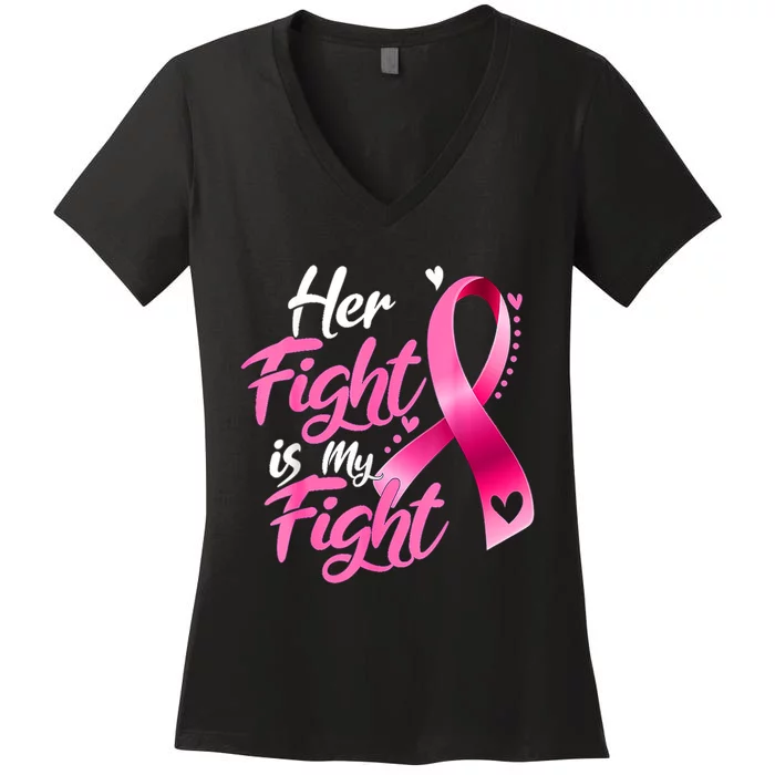 Her Fight Is My Fight Breast Cancer Awareness Family Support Women's V-Neck T-Shirt