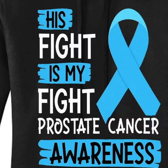 His Fight Is My Fight Prostate Cancer Awareness Support Women's Pullover Hoodie