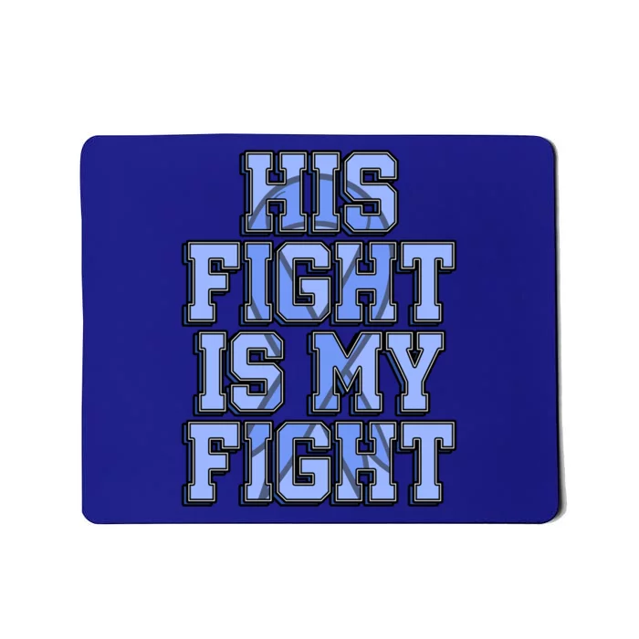 His Fight Is My Fight Charcot–marie–tooth Disease Supporter Great Gift Mousepad