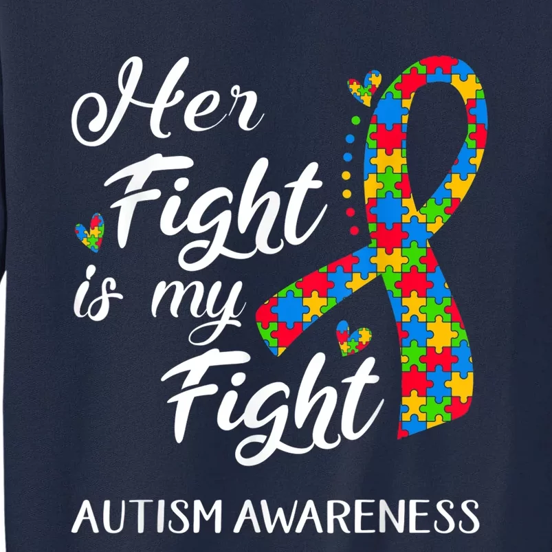 Her Fight Is My Fight Autism Awareness Month Plus Size Shirts Tall Sweatshirt