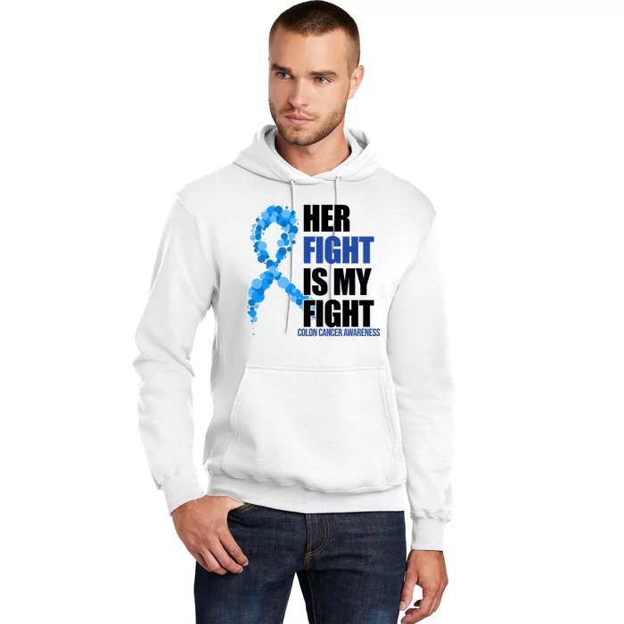 Her Fight Is My Fight Colon Cancer Awareness Ribbon Hoodie