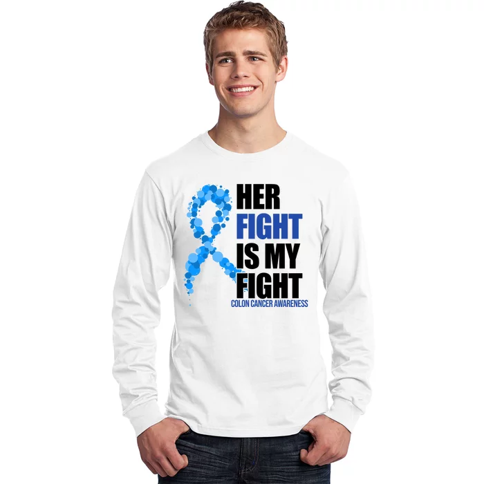 Her Fight Is My Fight Colon Cancer Awareness Ribbon Long Sleeve Shirt