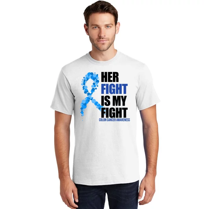 Her Fight Is My Fight Colon Cancer Awareness Ribbon Tall T-Shirt