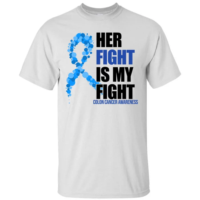 Her Fight Is My Fight Colon Cancer Awareness Ribbon Tall T-Shirt