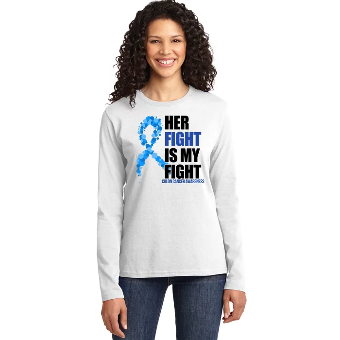 Her Fight Is My Fight Colon Cancer Awareness Ribbon Ladies Long Sleeve Shirt