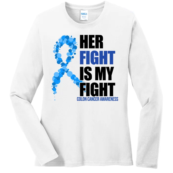 Her Fight Is My Fight Colon Cancer Awareness Ribbon Ladies Long Sleeve Shirt