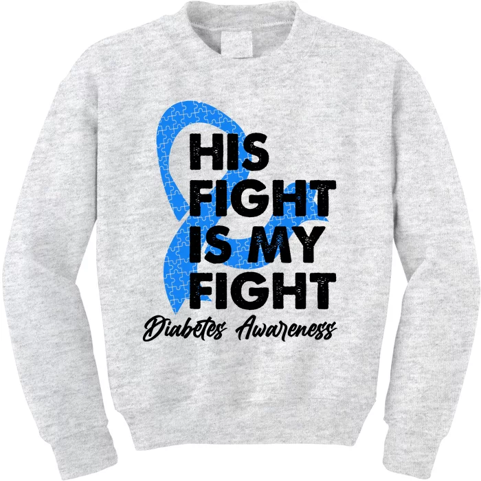 His Fight Is My Fight Diabetes Awareness Kids Sweatshirt