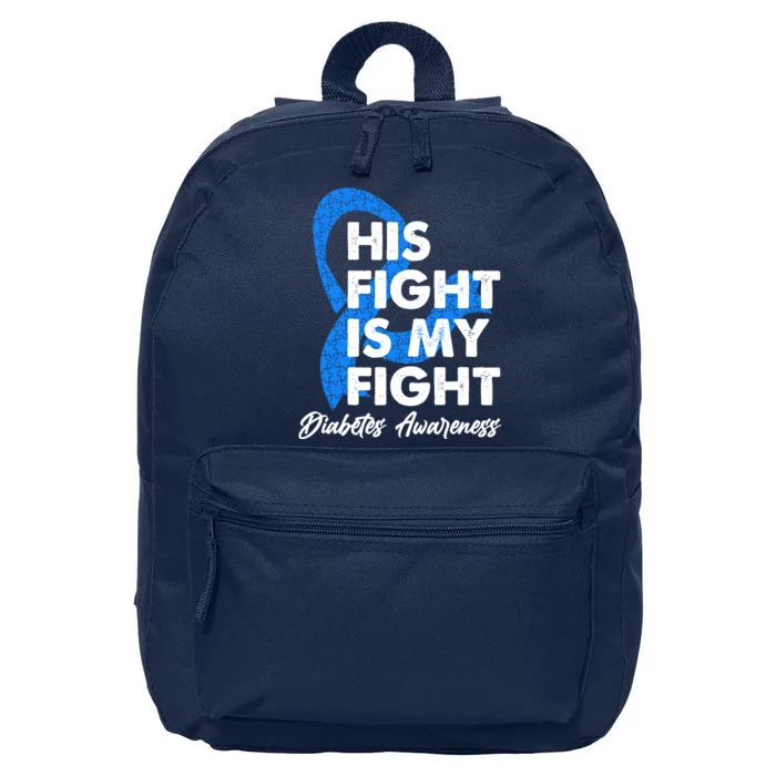 His Fight Is My Fight Diabetes Awareness 16 in Basic Backpack