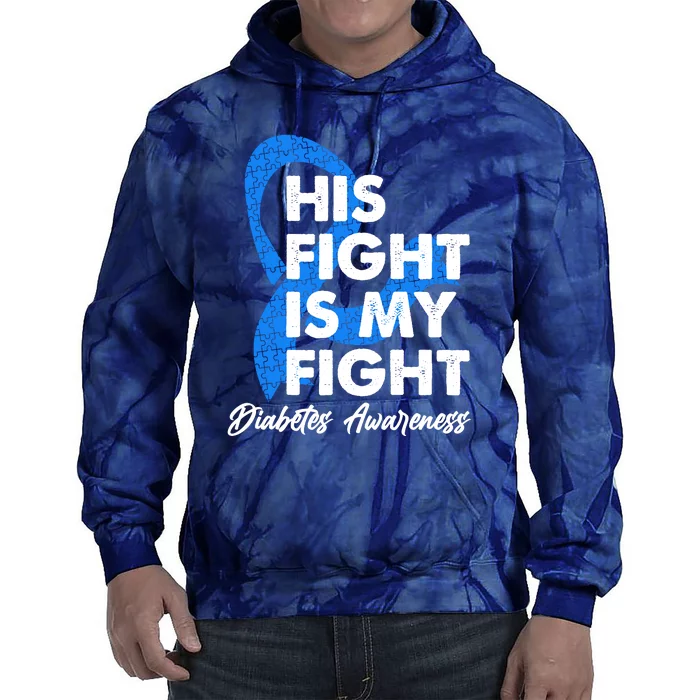 His Fight Is My Fight Diabetes Awareness Tie Dye Hoodie