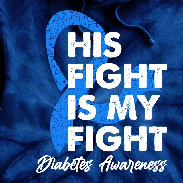 His Fight Is My Fight Diabetes Awareness Tie Dye Hoodie