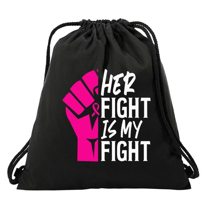 Her Fight Is My Fight Breast Cancer Awareness Family Support Drawstring Bag