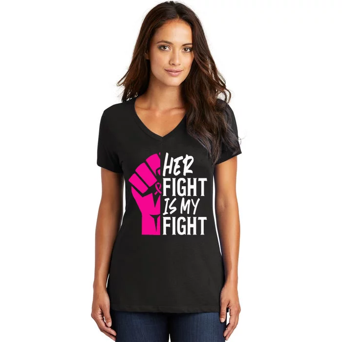 Her Fight Is My Fight Breast Cancer Awareness Family Support Women's V-Neck T-Shirt