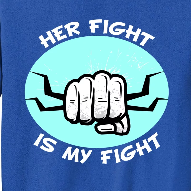 Her Fight Is My Fight Sexual Assault Awareness Month April Gift Tall Sweatshirt