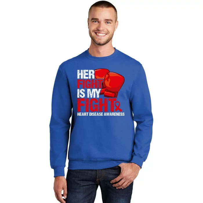 Her Fight Is My Fight Heart Disease Awareness Meaningful Gift Sweatshirt